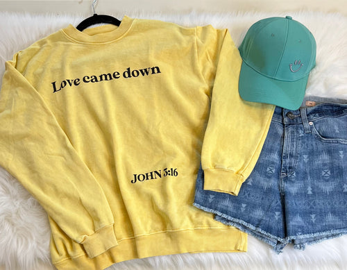 Love Came Down Sweatshirt