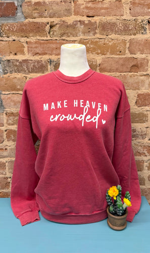 Make Heaven Crowded Crewneck